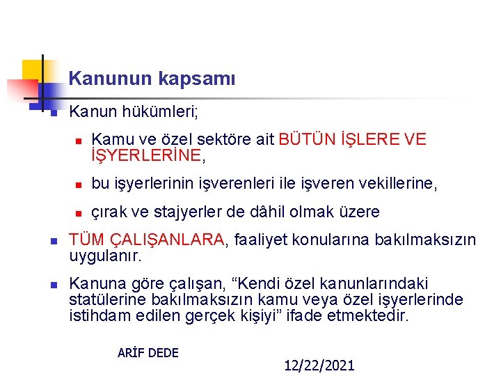 Kanunun kapsamı n Kanun hükümleri; n n n Kamu ve özel sektöre ait BÜTÜN