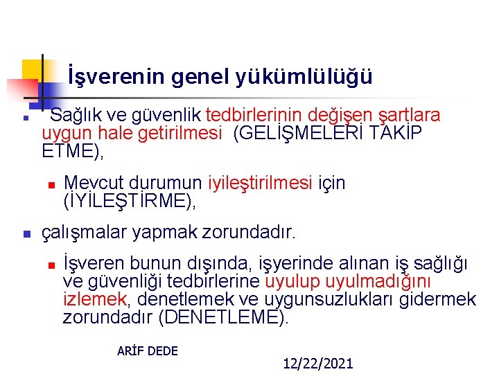 İşverenin genel yükümlülüğü n Sağlık ve güvenlik tedbirlerinin değişen şartlara uygun hale getirilmesi (GELİŞMELERİ