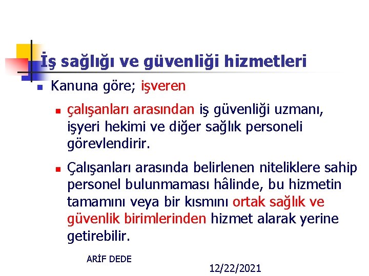 İş sağlığı ve güvenliği hizmetleri n Kanuna göre; işveren n n çalışanları arasından iş