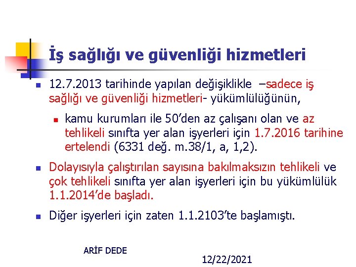 İş sağlığı ve güvenliği hizmetleri n 12. 7. 2013 tarihinde yapılan değişiklikle –sadece iş