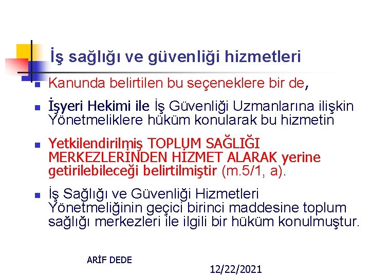 İş sağlığı ve güvenliği hizmetleri n Kanunda belirtilen bu seçeneklere bir de, n İşyeri