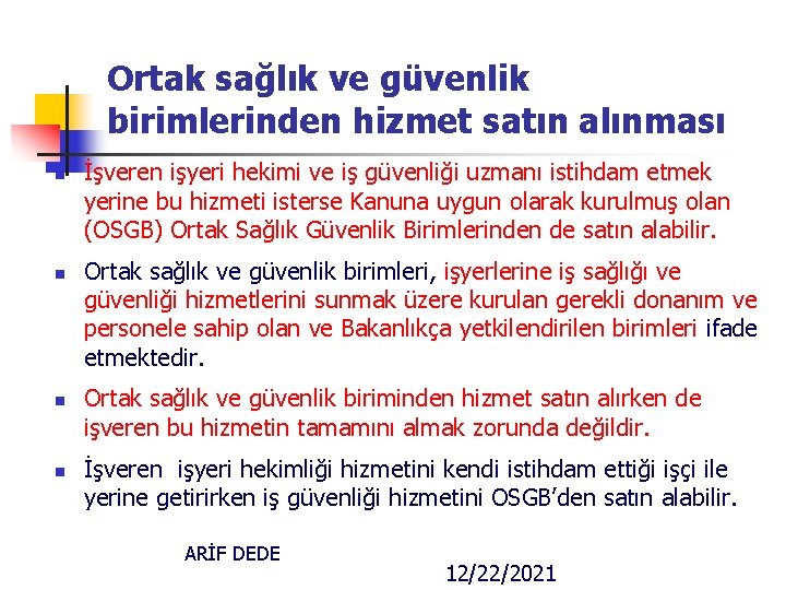 Ortak sağlık ve güvenlik birimlerinden hizmet satın alınması n n İşveren işyeri hekimi ve