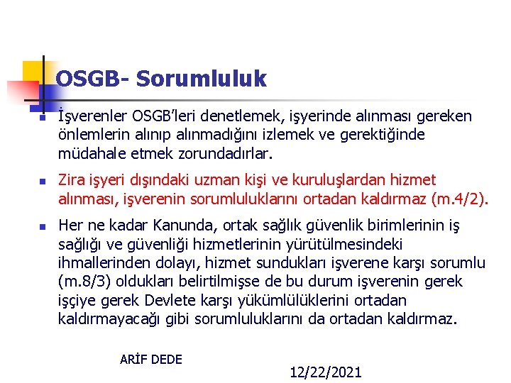 OSGB- Sorumluluk n n n İşverenler OSGB’leri denetlemek, işyerinde alınması gereken önlemlerin alınıp alınmadığını