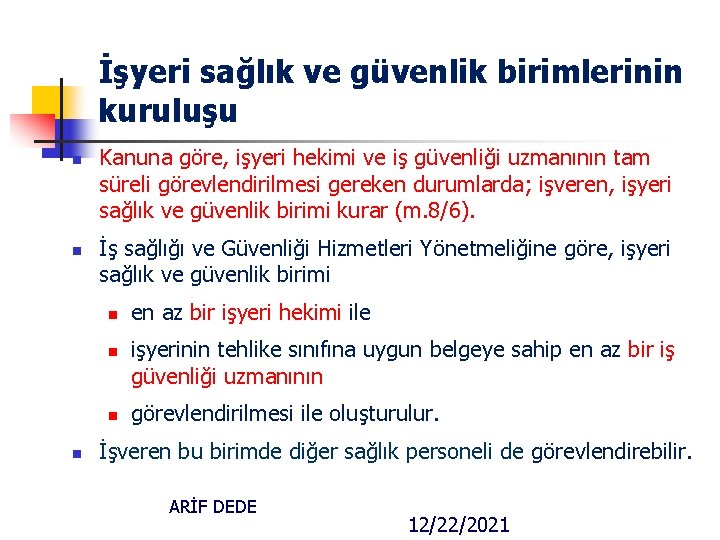 İşyeri sağlık ve güvenlik birimlerinin kuruluşu n n Kanuna göre, işyeri hekimi ve iş