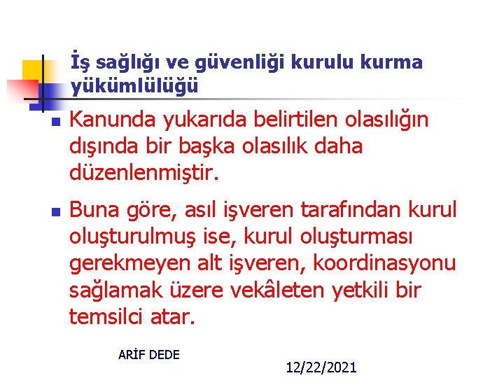 İş sağlığı ve güvenliği kurulu kurma yükümlülüğü n n Kanunda yukarıda belirtilen olasılığın dışında