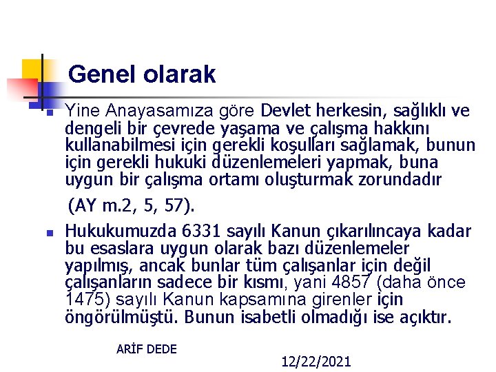 Genel olarak n n Yine Anayasamıza göre Devlet herkesin, sağlıklı ve dengeli bir çevrede