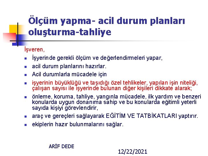 Ölçüm yapma- acil durum planları oluşturma-tahliye İşveren, n İşyerinde gerekli ölçüm ve değerlendirmeleri yapar,