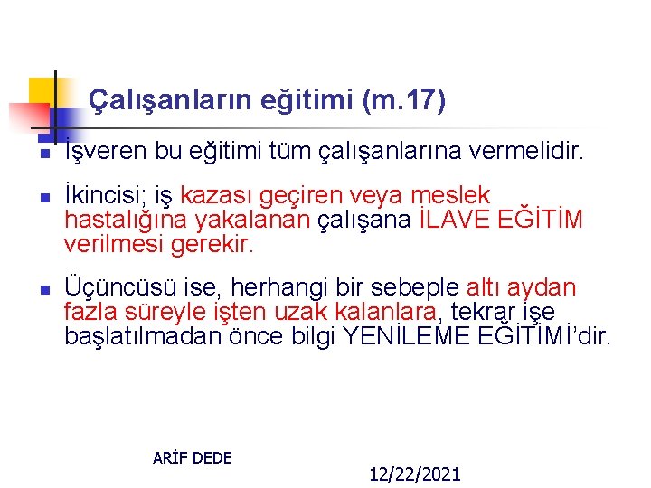 Çalışanların eğitimi (m. 17) n n n İşveren bu eğitimi tüm çalışanlarına vermelidir. İkincisi;