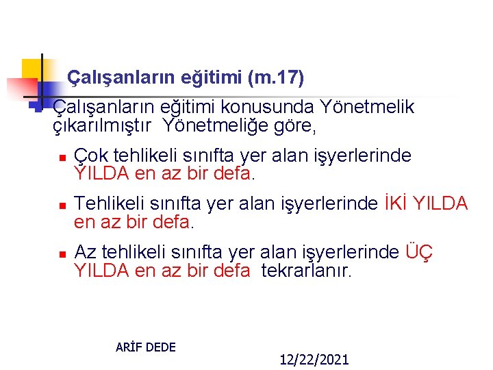 Çalışanların eğitimi (m. 17) n Çalışanların eğitimi konusunda Yönetmelik çıkarılmıştır Yönetmeliğe göre, n n