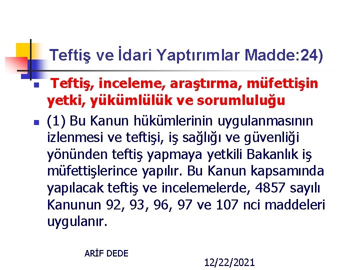 Teftiş ve İdari Yaptırımlar Madde: 24) n n Teftiş, inceleme, araştırma, müfettişin yetki, yükümlülük