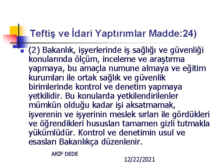 Teftiş ve İdari Yaptırımlar Madde: 24) n (2) Bakanlık, işyerlerinde iş sağlığı ve güvenliği