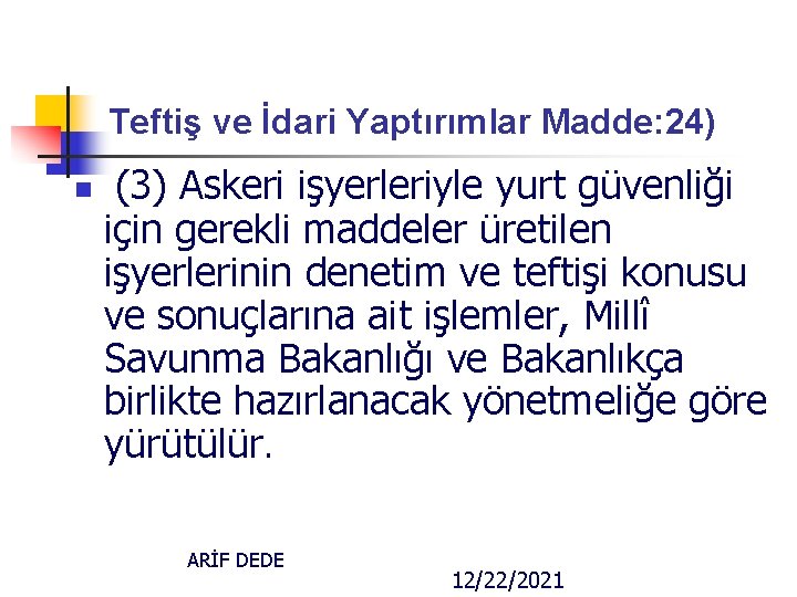 Teftiş ve İdari Yaptırımlar Madde: 24) n (3) Askeri işyerleriyle yurt güvenliği için gerekli