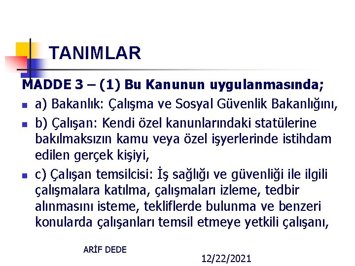 TANIMLAR MADDE 3 – (1) Bu Kanunun uygulanmasında; n a) Bakanlık: Çalışma ve Sosyal