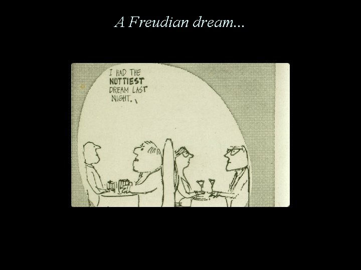 A Freudian dream. . . 