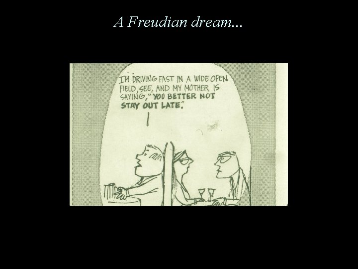 A Freudian dream. . . 