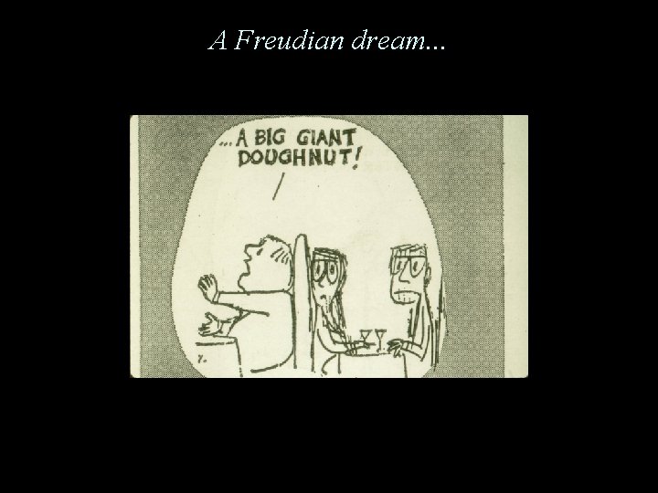 A Freudian dream. . . 