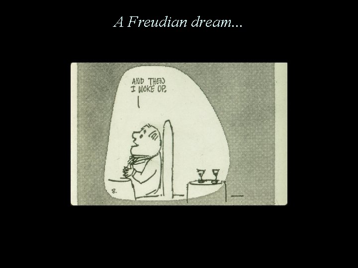 A Freudian dream. . . 
