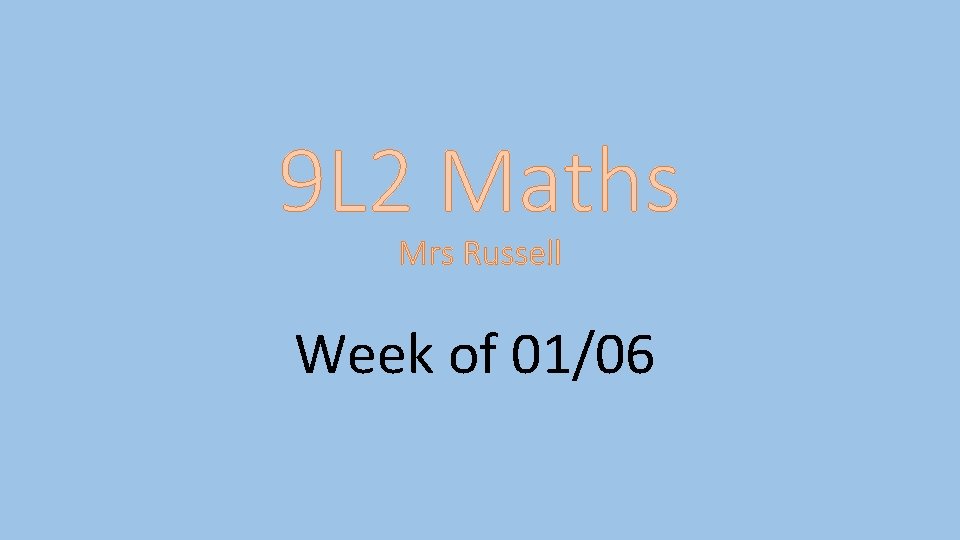 9 L 2 Maths Mrs Russell Week of 01/06 