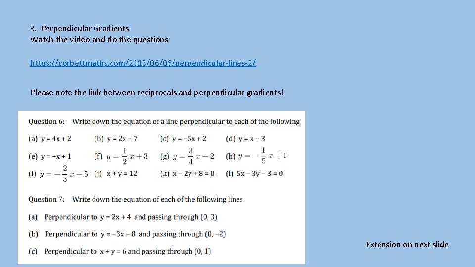 3. Perpendicular Gradients Watch the video and do the questions https: //corbettmaths. com/2013/06/06/perpendicular-lines-2/ Please