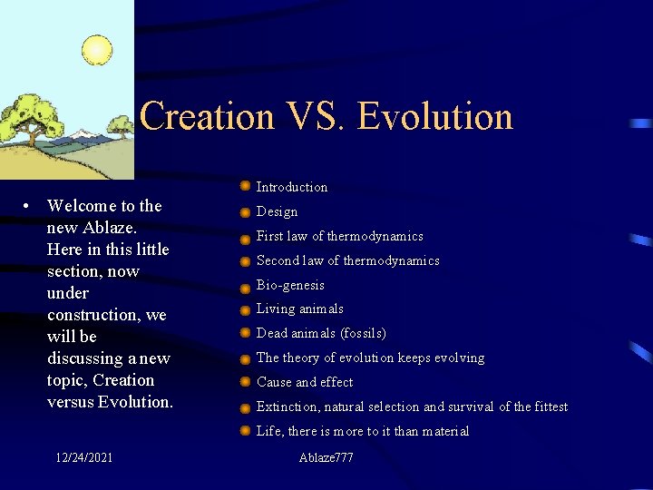 Creation VS. Evolution Introduction • Welcome to the new Ablaze. Here in this little