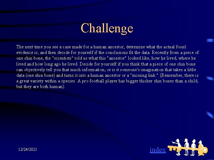 Challenge The next time you see a case made for a human ancestor, determine
