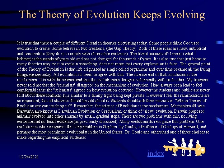 The Theory of Evolution Keeps Evolving It is true that there a couple of