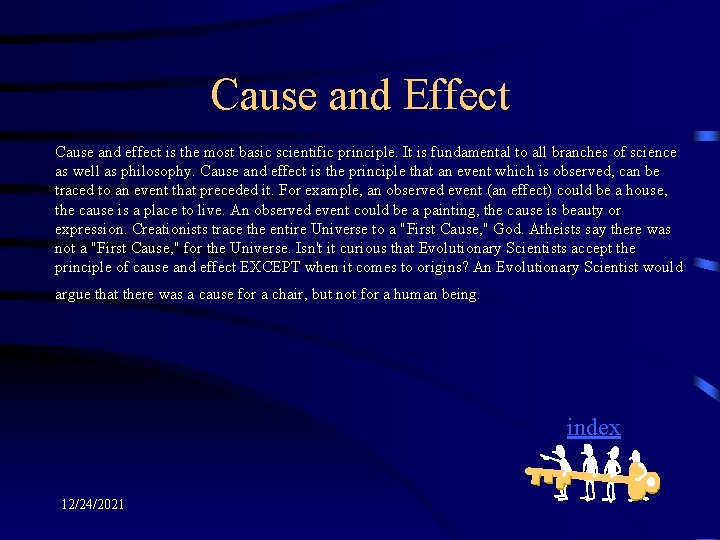 Cause and Effect Cause and effect is the most basic scientific principle. It is