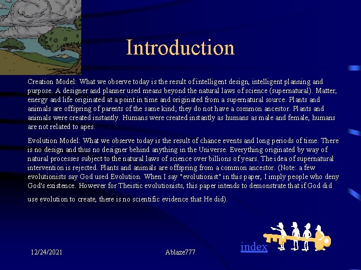 Introduction Creation Model: What we observe today is the result of intelligent design, intelligent