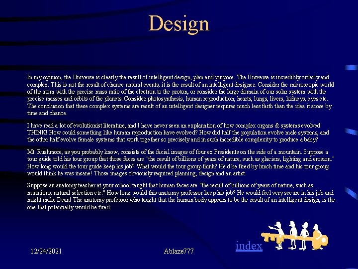 Design In my opinion, the Universe is clearly the result of intelligent design, plan