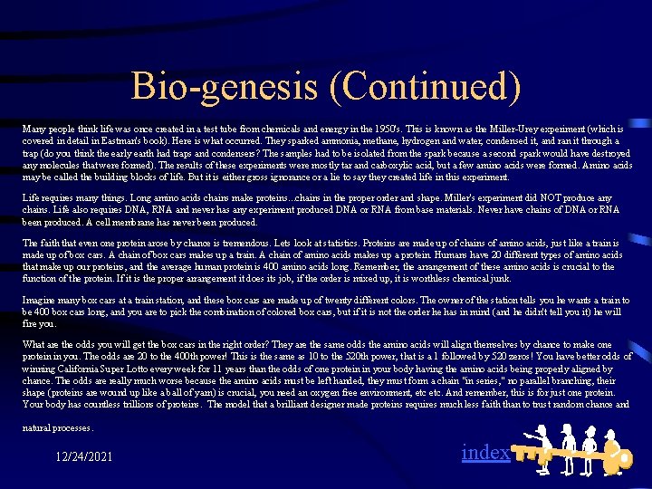 Bio-genesis (Continued) Many people think life was once created in a test tube from