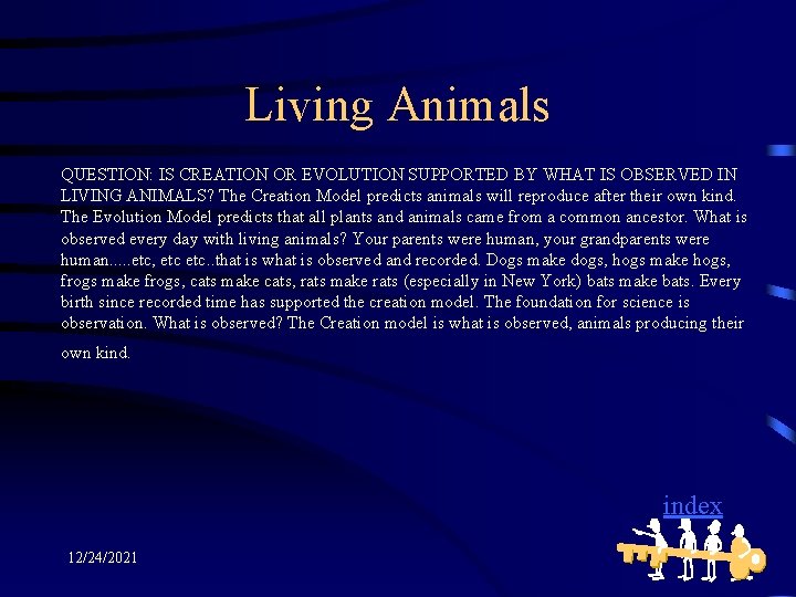 Living Animals QUESTION: IS CREATION OR EVOLUTION SUPPORTED BY WHAT IS OBSERVED IN LIVING