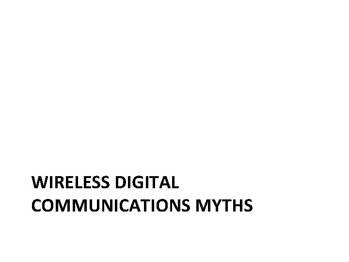 WIRELESS DIGITAL COMMUNICATIONS MYTHS 