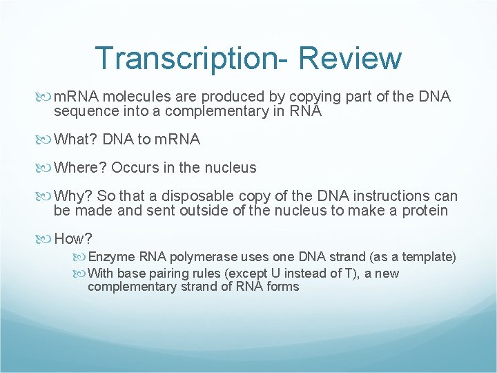 Transcription- Review m. RNA molecules are produced by copying part of the DNA sequence