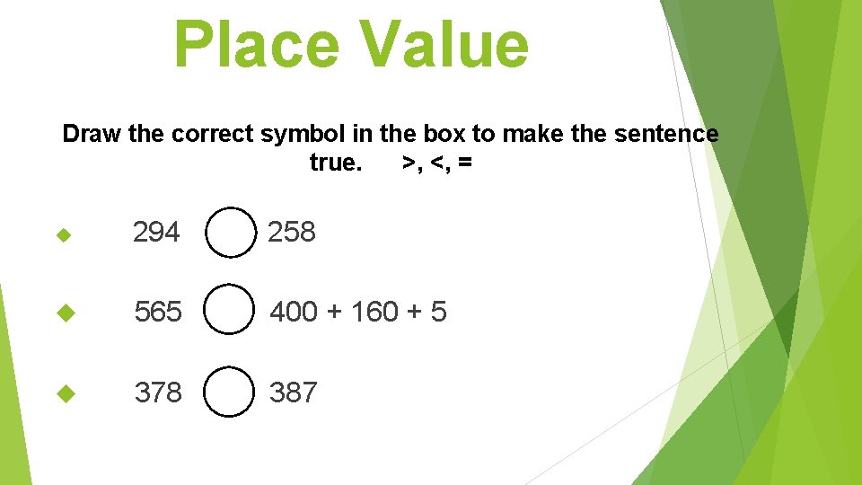 Place Value Draw the correct symbol in the box to make the sentence true.