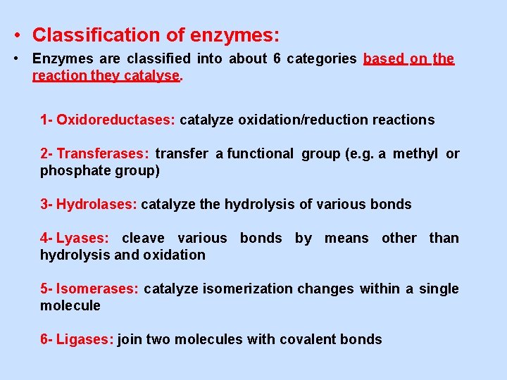  • Classification of enzymes: • Enzymes are classified into about 6 categories based