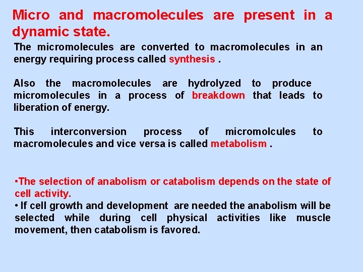 Micro and macromolecules are present in a dynamic state. The micromolecules are converted to
