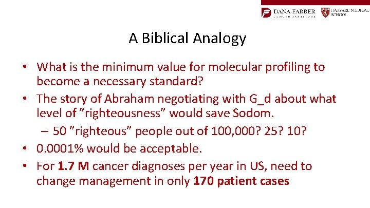 A Biblical Analogy • What is the minimum value for molecular profiling to become