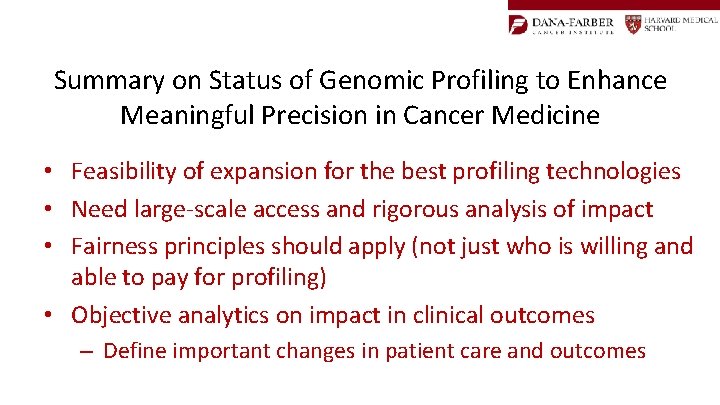 Summary on Status of Genomic Profiling to Enhance Meaningful Precision in Cancer Medicine •