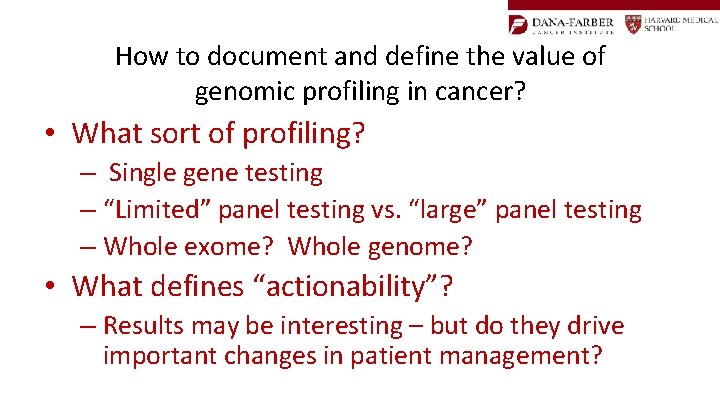 How to document and define the value of genomic profiling in cancer? • What