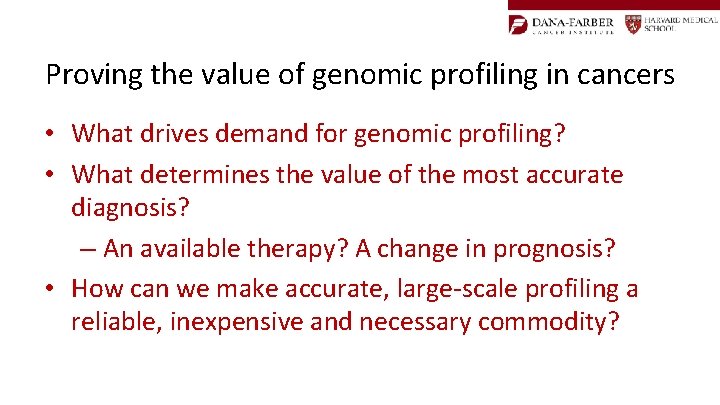 Proving the value of genomic profiling in cancers • What drives demand for genomic