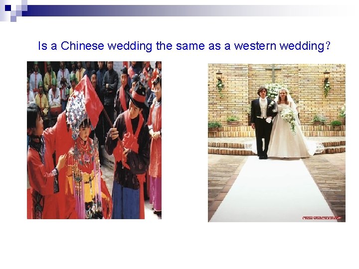 Is a Chinese wedding the same as a western wedding？ 