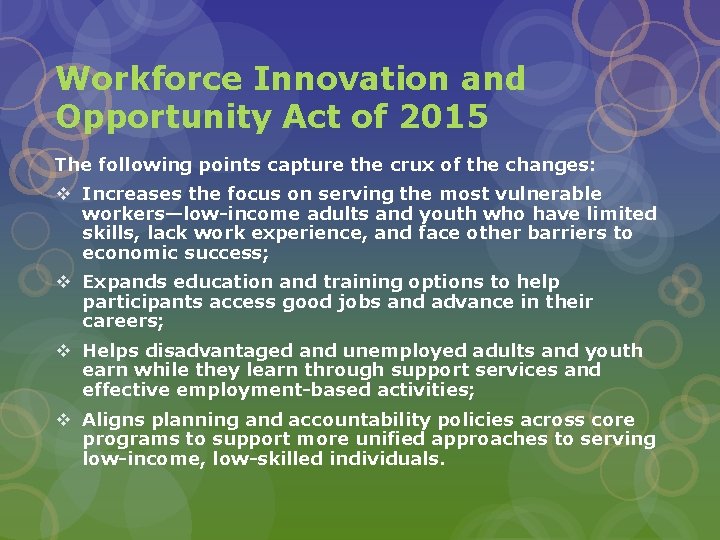 Workforce Innovation and Opportunity Act of 2015 The following points capture the crux of Workforce Innovation and Opportunity Act of 2015 The following points capture the crux of