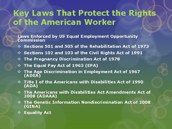 Key Laws That Protect the Rights of the American Worker Laws Enforced by US Key Laws That Protect the Rights of the American Worker Laws Enforced by US