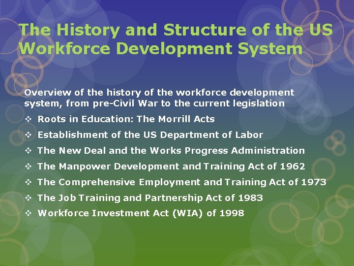 The History and Structure of the US Workforce Development System Overview of the history The History and Structure of the US Workforce Development System Overview of the history