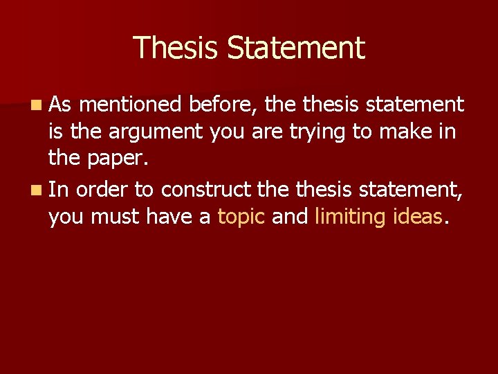 Thesis Statement n As mentioned before, thesis statement is the argument you are trying
