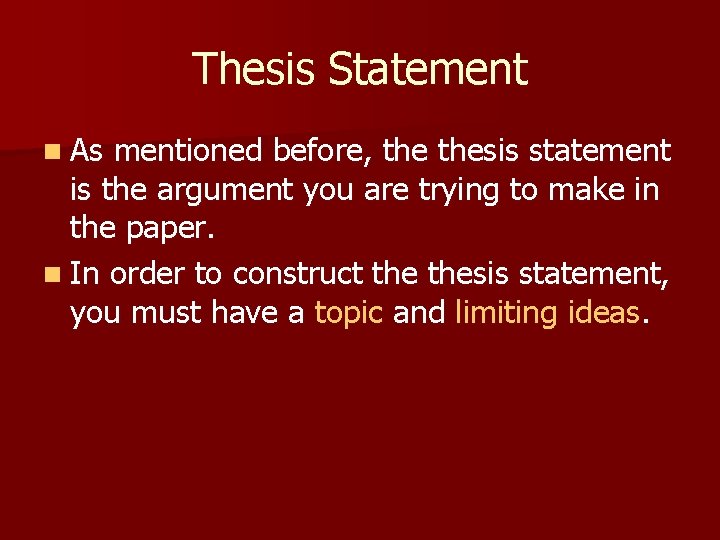 Thesis Statement n As mentioned before, thesis statement is the argument you are trying