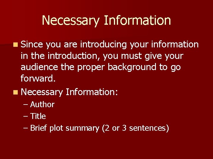 Necessary Information n Since you are introducing your information in the introduction, you must