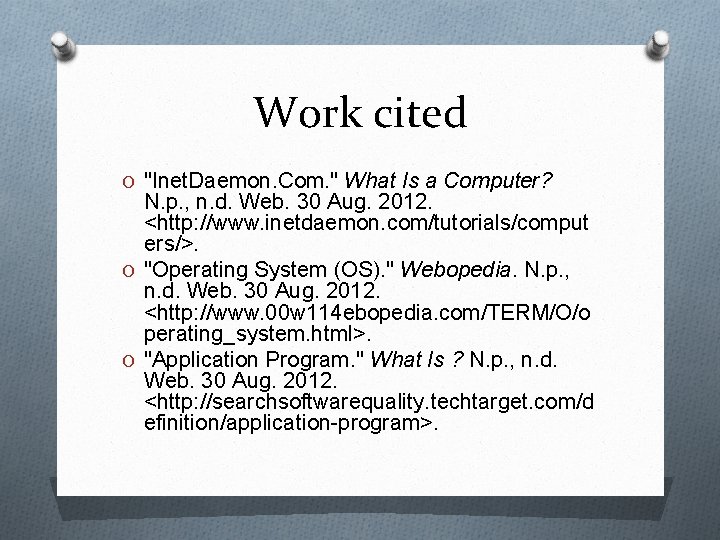 Work cited O "Inet. Daemon. Com. " What Is a Computer? N. p. ,