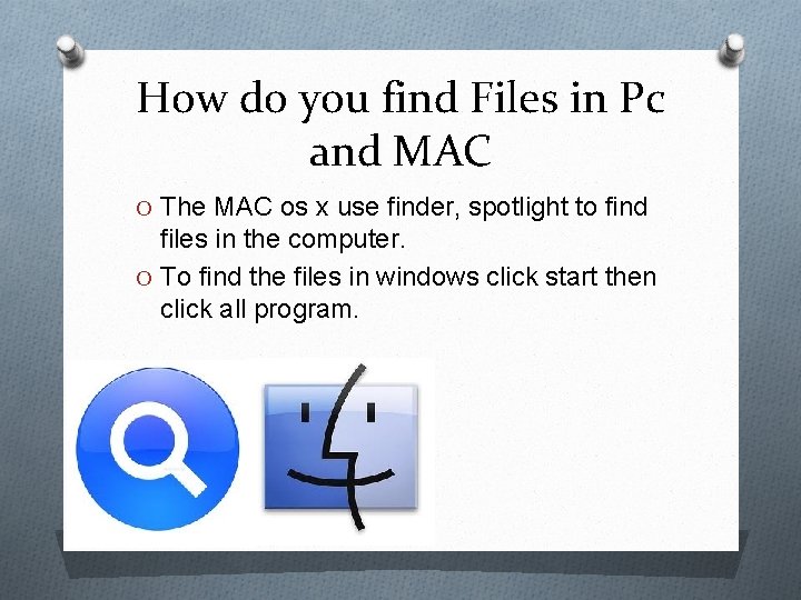 How do you find Files in Pc and MAC O The MAC os x