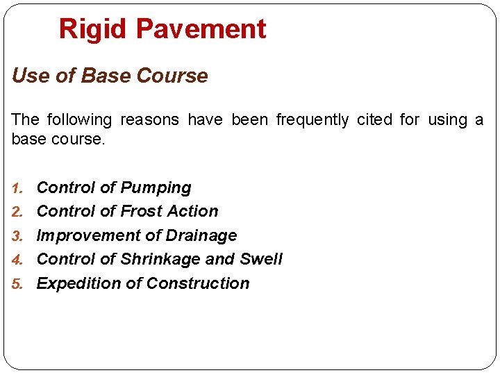 Rigid Pavement Use of Base Course The following reasons have been frequently cited for